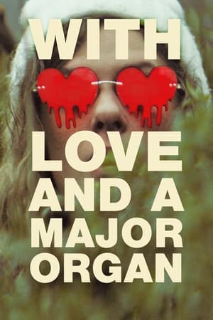 With Love And A Major Organ 2024